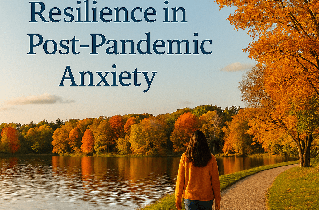 Building Resilience in Post-Pandemic Anxiety
